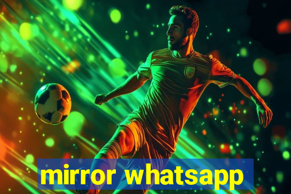 mirror whatsapp